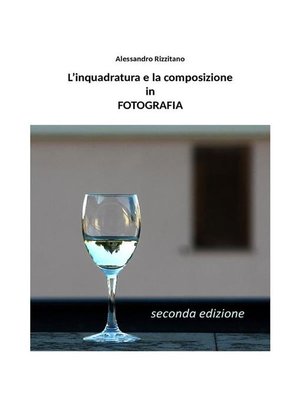 cover image of L'inquadratura e la composizione in fotografia--Seconda edizione